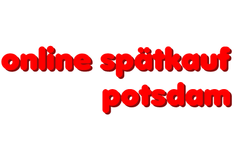 Online Spätkauf Potsdam - Potsdam